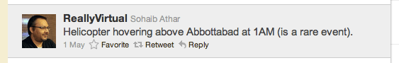 @ReallyVirtual: Helicopter hovering above Abbottabad at 1AM (is a rare event).